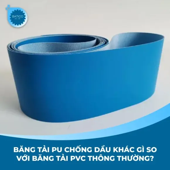 Băng tải PU chống dầu khác gì so với băng tải PVC thông thường?