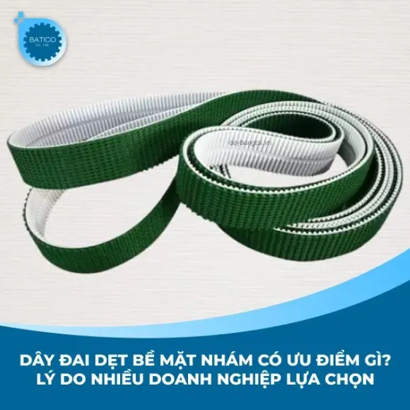 Dây đai dẹt bề mặt nhám có ưu điểm gì? Lý do nhiều doanh nghiệp lựa chọn 