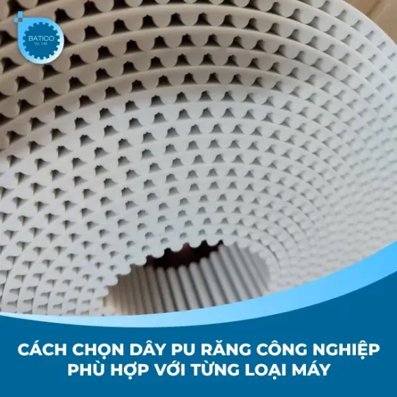 Cách chọn dây PU răng công nghiệp phù hợp với từng loại máy