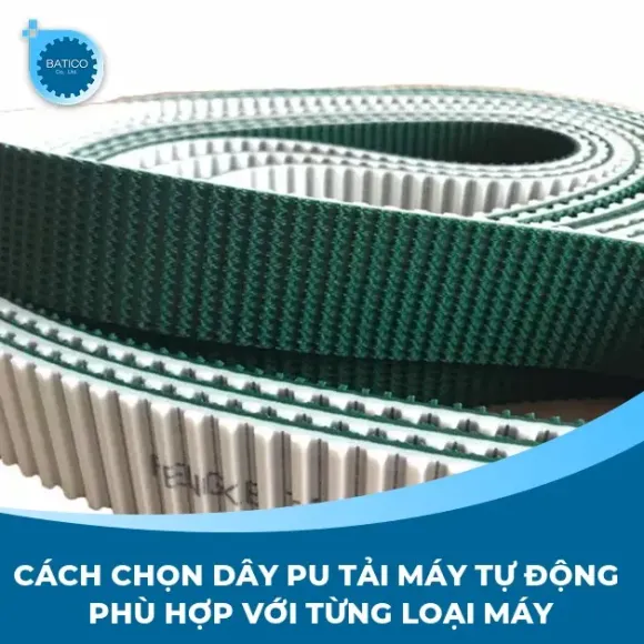 Cách chọn dây PU tải máy tự động phù hợp với từng loại máy