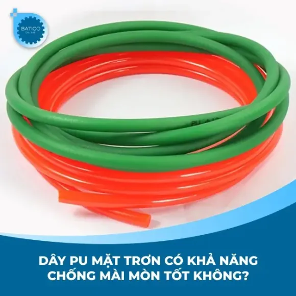 Dây PU mặt trơn có khả năng chống mài mòn tốt không?