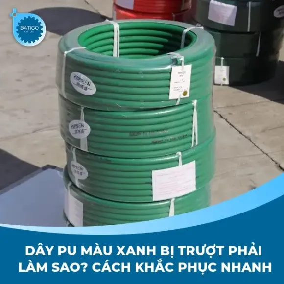 Dây PU màu xanh bị trượt phải làm sao? Cách khắc phục nhanh