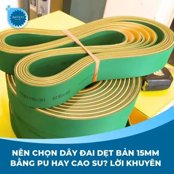 Nên chọn dây đai dẹt bản 15mm bằng PU hay cao su? Lời khuyên