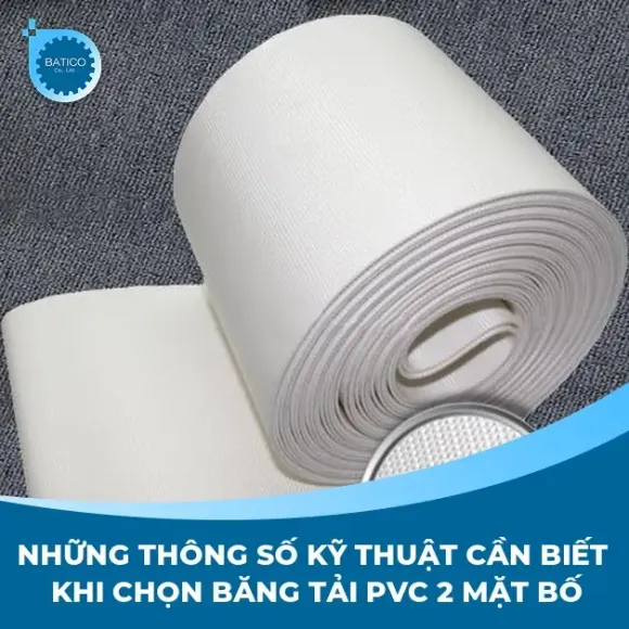 Những thông số kỹ thuật cần biết khi chọn băng tải PVC 2 mặt bố